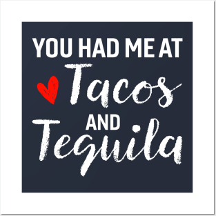 You Had Me At Tacos And Tequila Posters and Art